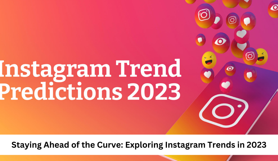 Exploring Instagram Trends in 2023