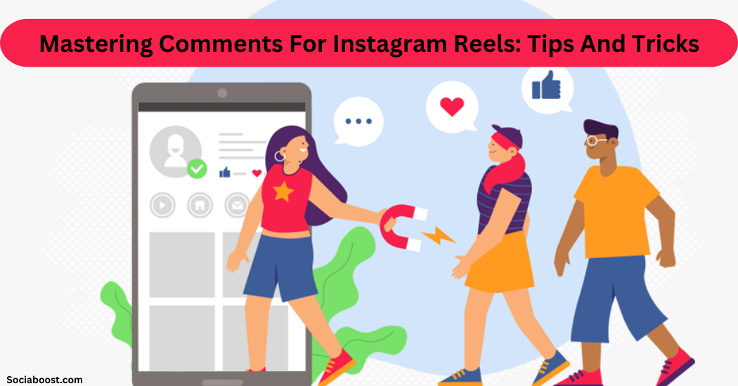 Mastering Comments For Instagram Reels